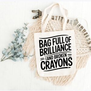 Custom Natural Canvas Teacher Tote Bag Full Of Brilliance And Broken Crayons